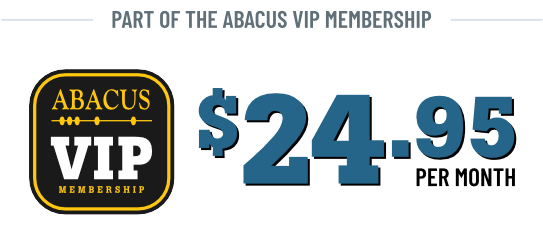 Part of the Abacus VIP Membership for only $24.95 per month